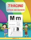 Tracing Letters and Numbers: A Fun Practice Workbook With Complete Step-By-Step Instructions To Learn The Alphabet And Numbers Cover Image