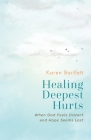 Healing Deepest Hurts: When God Feels Distant and Hope Seems Lost Cover Image