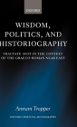 Wisdom, Politics, and Historiography: Tractate Avot in the Context of the Graeco-Roman Near East (Oxford Oriental Monographs) Cover Image