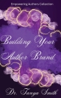 Building Your Author Brand - Empowering Authors Collection By Tanya Smith Cover Image