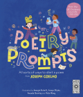 Poetry Prompts: All sorts of ways to start a poem from Joseph Coelho By Joseph Coelho, Georgie Birkett (Illustrator), Amanda Quartey (Illustrator), Grasya Oliyko (Illustrator), Viola Wang (Illustrator) Cover Image