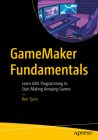 Gamemaker Fundamentals: Learn Gml Programming to Start Making Amazing Games By Ben Tyers Cover Image
