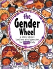 The Gender Wheel: a story about bodies and gender for every body Cover Image