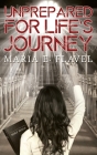 Unprepared for Life's Journey By Maria E. Flavel Cover Image