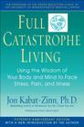 Full Catastrophe Living: Using the Wisdom of Your Body and Mind to Face Stress, Pain, and Illness Cover Image