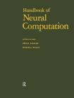 Handbook of Neural Computation (Computational Intelligence Library) By Emile Fiesler (Editor), Russell Beale (Editor) Cover Image