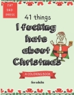 Fat Dad(TM): 41 Things I F*cking Hate About Christmas, A Sweary Coloring Book For Dad By Fat Dad Press Cover Image