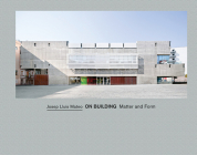 Josep Lluís Mateo: On Building: Matter and Form By Josep Lluìs Mateo (Artist), Philip Ursprung (Text by (Art/Photo Books)), Agustí Obiol (Text by (Art/Photo Books)) Cover Image
