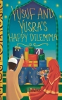 Yusuf and Yusra's Happy Dilemma By A. Dawood, Fatimah Farooqi (Illustrator) Cover Image