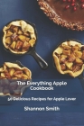 The Everything Apple Cookbook: 50 Delicious Recipes for Apple Lover Cover Image