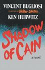 Shadow of Cain: A Novel By Vincent Bugliosi, Ken Hurwitz Cover Image