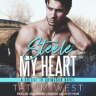 Steele My Heart By Tatum West, Alexander Cendese (Read by), Tor Thom (Read by) Cover Image