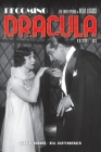 Becoming Dracula (hardback): The Early Years of Bela Lugosi, Volume Two By Gary D. Rhodes, Bill Kaffenberger Cover Image