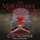 The Mortician's Daughter: One Foot in the Grave By Amy McFadden (Read by), C. C. Hunter Cover Image