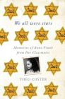We All Wore Stars: Memories of Anne Frank from Her Classmates By Theo Coster, Marjolijn de Jager (Translated by) Cover Image