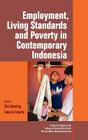 Employment, Living Standards and Poverty in Contemporary Indonesia By Chris Manning (Editor), Sudarno Sumarto (Editor) Cover Image