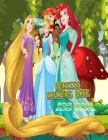 Princess Coloring Book For Girls: Great Coloring Pages: Princess Ariel, Princess Ana, Princess Elsa, Princess Snow White - Cute Princess Colouring Boo Cover Image