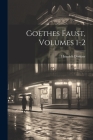 Goethes Faust, Volumes 1-2 By Heinrich Düntzer Cover Image