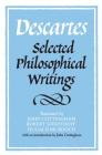 Descartes: Selected Philosophical Writings By René Descartes, John Cottingham (Editor), Robert Stoothoff (Editor) Cover Image