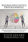 Neurolinguistics Programming: Practical Guide to NLP APPLIED - Modern Methodologies And Effective Techniques to Change Your Life By Mariam Charytin Marullo Velazco, Ylich Eduard Tarazona Gil Cover Image
