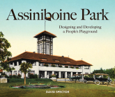 Assiniboine Park: Designing and Developing a People's Playground Cover Image