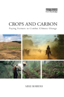 Crops and Carbon: Paying Farmers to Combat Climate Change By Mike Robbins Cover Image