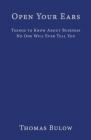 Open Your Ears: Things to Know About Business No One Will Ever Tell You By Thomas Bulow, Writer Services LLC (Editor) Cover Image