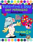 Valentine's Day Dot Markers Activity Book for Kids Ages 2+: Creative Do a Dots Art Activity Coloring Book For Kids, Toddler, Preschool, Kindergarten a Cover Image