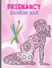 Pregnancy Colouring Book: A Relaxing Coloring Book Celebrating Pregnancy and Motherhood Cover Image