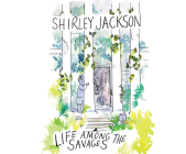 Life Among the Savages By Shirley Jackson, Lesa Lockford (Narrated by) Cover Image