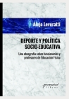 Deporte y Política Socio-educativa: Una etnografía sobre funcionarios y profesores de educación física By Alejo Levoratti Cover Image