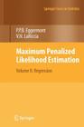 Maximum Penalized Likelihood Estimation: Volume II: Regression By Paul P. Eggermont, Vincent N. Lariccia Cover Image