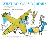What Do You Say, Dear?: A Caldecott Honor Award Winner By Sesyle Joslin, Maurice Sendak (Illustrator) Cover Image