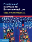 Principles of International Environmental Law By Philippe Sands, Jacqueline Peel, Adriana Fabra (With) Cover Image