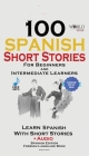100 Spanish Short Stories for Beginners Learn Spanish with Stories Including Audio: Spanish Edition Foreign Language Bilingual Book 1 By World Language Institute Spain (Producer) Cover Image