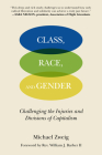 Class, Race, and Gender: Challenging the Injuries and Divisions of Capitalism By Michael Zweig, William J. Barber II (Foreword by) Cover Image
