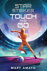 Touch and Go (Star Striker) By Mary Amato Cover Image