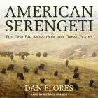 American Serengeti: The Last Big Animals of the Great Plains Cover Image