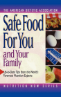 Safe Food for You and Your Family (Nutrition Now #8) By The American Dietetic Association (Created by) Cover Image