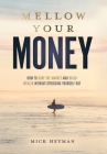 Mellow Your Money: How to Surf the Market and Build Wealth Without Stressing Yourself Out Cover Image