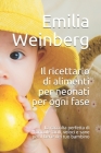 Il ricettario di alimenti per neonati per ogni fase: La raccolta perfetta di formule facili, veloci e sane per il bene del tuo bambino By Emilia Weinberg Cover Image