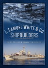 J. Samuel White & Co. Shipbuilders Cover Image