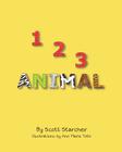 123 Animal By Scott Starcher, Ann M. Toth (Illustrator) Cover Image