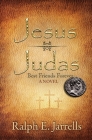 Jesus * Judas: Best Friends Forever By Ralph E. Jarrells Cover Image