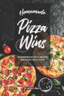Homemade Pizza Wins: 40 Homemade Pizza Recipes for Every Pizza Lover By Molly Mills Cover Image