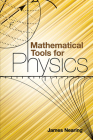 Mathematical Tools for Physics (Dover Books on Physics) By James Nearing Cover Image