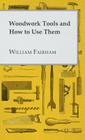 Woodwork Tools and How to Use Them By William Fairham Cover Image