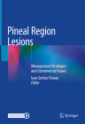Pineal Region Lesions: Management Strategies and Controversial Issues By Ioan Stefan Florian (Editor) Cover Image