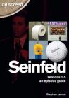 Seinfeld - Seasons 1 to 5: An Episode Guide (On Screen) By Stephen Lambe Cover Image
