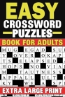 Easy Crossword Puzzles Book For Adults: Extra Large Print Crossword Puzzles Book With Solutions Cover Image